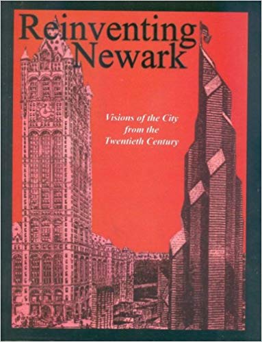 Reinventing Newark- Visions of the City from the Twentieth Century